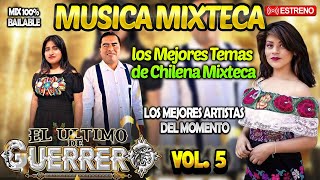 LO MAS NUEVO DE LA MUSICA MIXTECA SUPER MIX 2025 DE CHILENAS MIXTECAS EL ULTIMO DE GUERERRO HD [upl. by Morel]