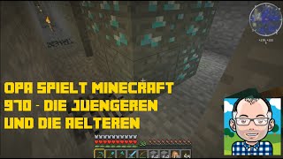 Opa spielt Minecraft 970 – Die Jüngeren und die Älteren [upl. by Jenica]