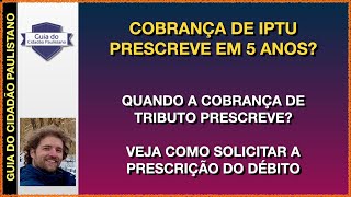 Prescrição da cobrança de IPTU Quando ela acontece como solicitar a baixa do débito [upl. by Lhary926]