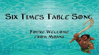 6 Times Table Song Youre Welcome from Moana [upl. by Constantina628]