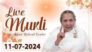 Live Murli 11072024 by BK Sudesh Didi from Om Shanti Retreat Centre DelhiNCR [upl. by Ecydnarb]