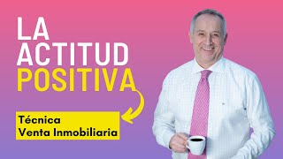 La Actitud Positiva como Técnica de Venta Inmobiliaria Motivación Agente Inmobiliario [upl. by Oaks]