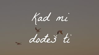 Oliver Dragojević  Kad mi dođeš ti Official lyric video [upl. by Rachaba22]