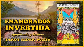 🔻 LOS ENAMORADOS invertida Tarot Rider waite  Carta al revés en el amor dinero trabajo y salud [upl. by Leesa]