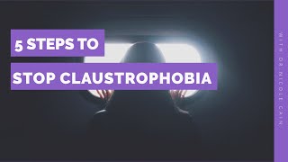 5 Steps to Stop Claustrophobia [upl. by Maegan]