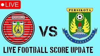 Persiraja Aceh vs Persikota Tangerang live football match score update today  2024 [upl. by Yrruc]