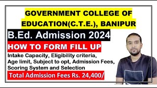 BANIPUR BEd Admission 2024GOVERNMENT COLLEGE OF EDUCATIONCTEHOW TO FORM FILL UP [upl. by Ellehcan]