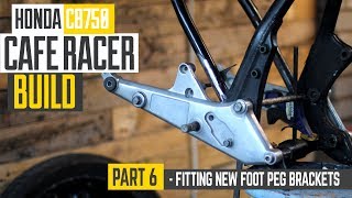 Honda CB750 Cafe Racer Part 6  Fitting new foot peg brackets [upl. by Behm382]