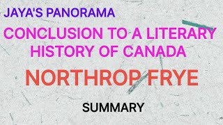 CONCLUSION TO A LITERARY HISTORY OF CANADA BY NORTHROP FRYE  SUMMARY [upl. by Ahtekahs]