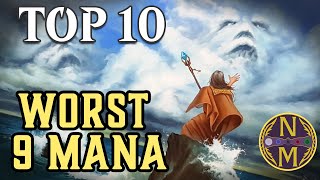 MTG Top 10 WORST 9 Mana Cards  Magic the Gathering  Episode 545 [upl. by Balkin]