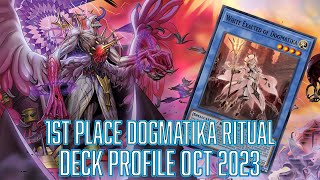 YUGIOH 1ST PLACE Dogmatika Ritual Deck Profile OCT 2023 [upl. by Reniti]