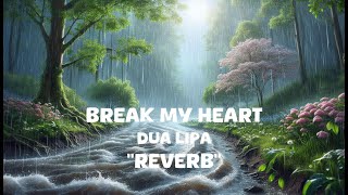 Dua Lipa  Break My Heart Reverb Lyrics [upl. by Grimbly]