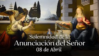 SOLEMNIDAD DE LA ANUNCIACIÓN DEL SEÑOR LUNES 08 DE ABRIL [upl. by Ilysa]