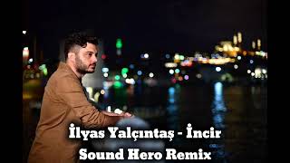 İlyas Yalçıntaş  İncir Sound Hero Remix [upl. by Ayila559]