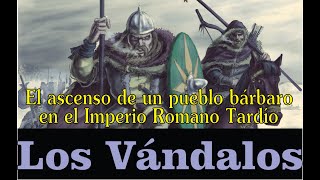 Los Vándalos  El Origen y el Ascenso [upl. by Naveb]