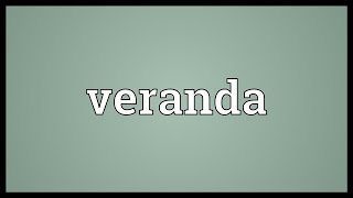 Veranda Meaning [upl. by Fredkin]