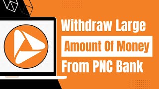 How to Withdraw Large Amount of Money from PNC Bank [upl. by Enimrac]