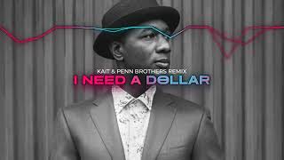 Aloe Blacc  I Need A Dollar KAIT amp Penn Brothers Remix [upl. by Gawain]