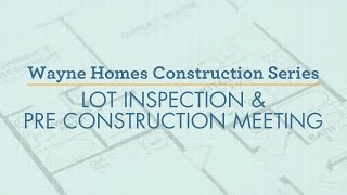 Wayne Homes Construction Series  3 Lot Inspection and Pre Construction Meeting [upl. by Malvin]