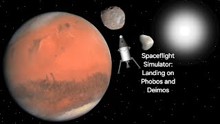 Spaceflight Simulator Landing on Phobos and Deimos [upl. by Willette]