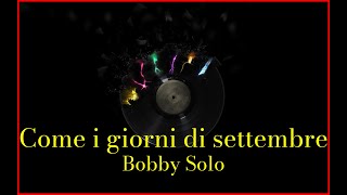 Bobby Solo  Come i giorni di settembre Lyrics Karaoke [upl. by Annayad127]