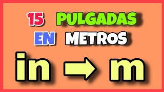 💥 Cuántos METROS hay en 15 PULGADAS  in ➡ m [upl. by Pasquale361]