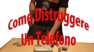 Come Distruggere Un Telefono [upl. by Jerald]