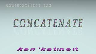 concatenate  pronunciation  Examples in sentences and phrases [upl. by Oicram]