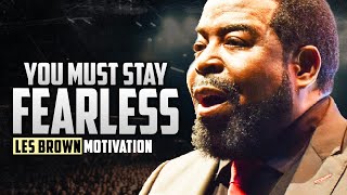 STAY FEARLESS  Best of Les Brown Motivational Speeches [upl. by Daenis]