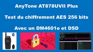 Anytone ATD878UV  AES 256 bits 100 compatible avec Motorola  Tests avec DSD [upl. by Troth378]