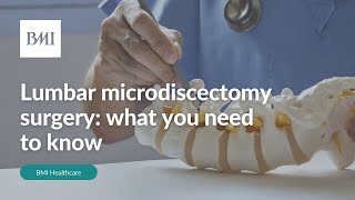 What you need to know about lumbar microdiscectomy surgery  BMI Healthcare [upl. by Sudoeht]