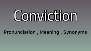 Conviction meaning  Conviction examples  Conviction synonyms [upl. by Arymat594]