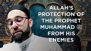 Allahs Protection Of The Prophet Muhammad ﷺ From His Enemies [upl. by Akyre546]