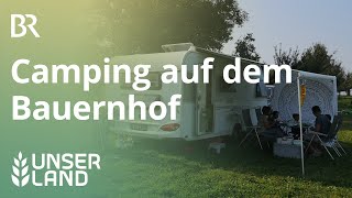 Landvergnügen Camping am Bauernhof  Unser Land  BR Fernsehen [upl. by Lainahtan763]