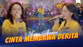 HAPPY ASMARA  CINTA MEMBAWA DERITA  Official Live Video Royal Music [upl. by Okubo]