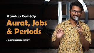 Aurat Jobs amp Periods Standup Comedy by Shubham Upadhyay standupcomedy periods women [upl. by Inhoj644]