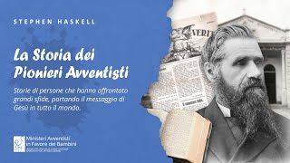 La storia dei pionieri avventisti – Stephen Haskell [upl. by Ladew]