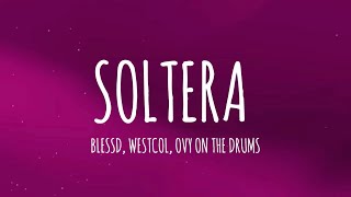 Soltera  Blessd Westcol Ovy On The Drums LetraLyrics W Sound 01 [upl. by Catina]