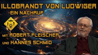 Illobrand von Ludwiger  ein Nachruf  mit Robert Fleischer und Hannes Schmid [upl. by Tami556]