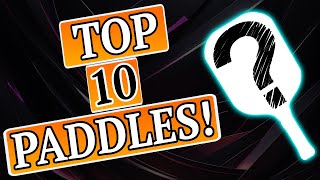 Massive Changes New TOP 10 Pickleball Paddles [upl. by Mcginnis]