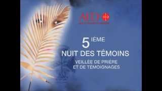 AED Nuit des Témoins  du 8 au 12 avril 2013  pour les chrétiens persécutés [upl. by Yllitnahc]