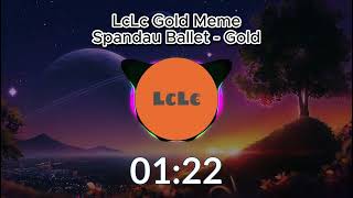 LcLc Gold Meme Song [upl. by Hgieleak]