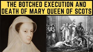 The BOTCHED Execution and Death Of Mary Queen Of Scots [upl. by Anec587]