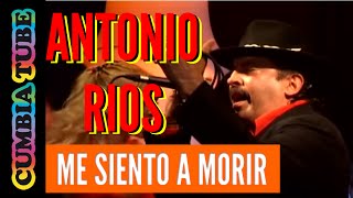 Antonio Rios  Me Siento Morir [upl. by Cathyleen]