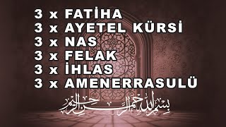 3 FATİHA  3 AYETEL KÜRSİ  3 NAS  3 FELAK  3 İHLAS  3 AMENERRASULÜ [upl. by Columbyne385]