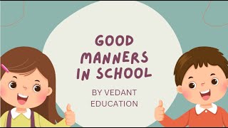 Good Manners in School for Kids  Vedant Education [upl. by Marley]