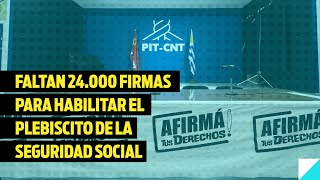 Faltan cerca de 24000 firmas para que se habilite el plebiscito para reformar la seguridad social [upl. by Arber]