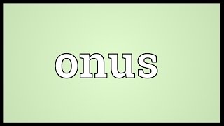 Onus Meaning [upl. by Benia247]