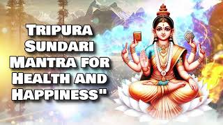 Tripura Sundari Mantra for Health and Happinessquot [upl. by Acinoj]