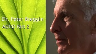 ADHD Naturally Psychiatrist Dr Peter Breggin MD on ADHD Part 2 [upl. by Attenev]